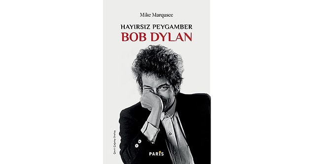 Hayırsız Peygamber Bob Dylan - Mike Marqusee