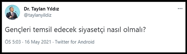 İyi Parti İstanbul Büyükşehir Belediyesi Meclis Üyesi Dr. Taylan Yıldız, Twitter'da 'Gençleri temsil edecek siyasetçi nasıl olmalı?' diye sordu.
