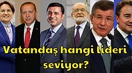 MetroPOLL Araştırma Şirketinin Anket Sonucuna Göre Türkiye'de En Çok Beğenilen Lider Kim?