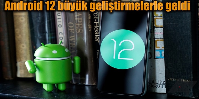 Google Merakla Beklenen Yepyeni Android 12'yi Tüm Dünyaya Tanıttı!