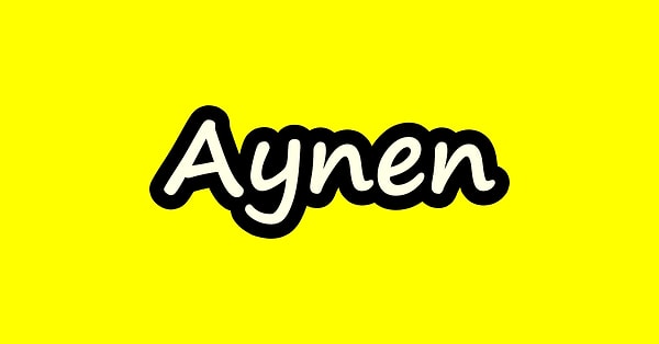 Senin en çok kulandığın kelime "aynen"