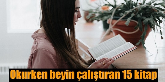 Okurken Beyin Fırtınasına Sebep Olarak Zihnimizi Açan 15 Kitap Önerisi