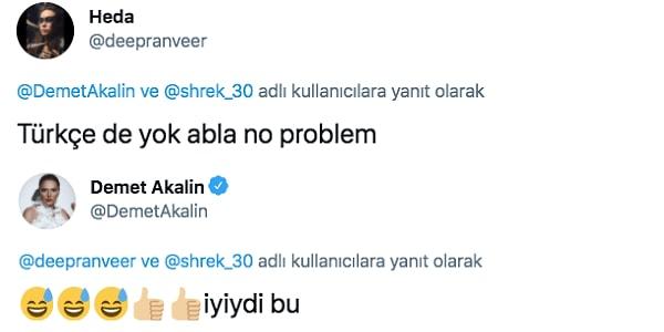 Demet Akalın'ın İngilizce yok yanıtına başka bir takipçi "Türkçe de yok abla no problem" dedi. Akalın bu yorumu gülerek "Bu iyiydi" şeklinde yanıtladı.