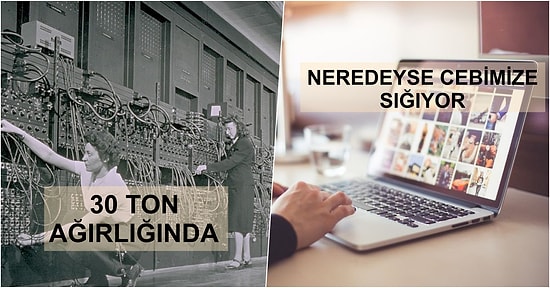 Üretilen İlk Bilgisayarlarla Günümüzdeki Bilgisayarlar Arasındaki 9 Karşılaştırma