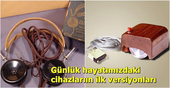 Hayatımızın Büyük Kısmında Yer Alan Cihazların İlk Versiyonları ve Günümüz Versiyonlarının 12 Karşılaştırması