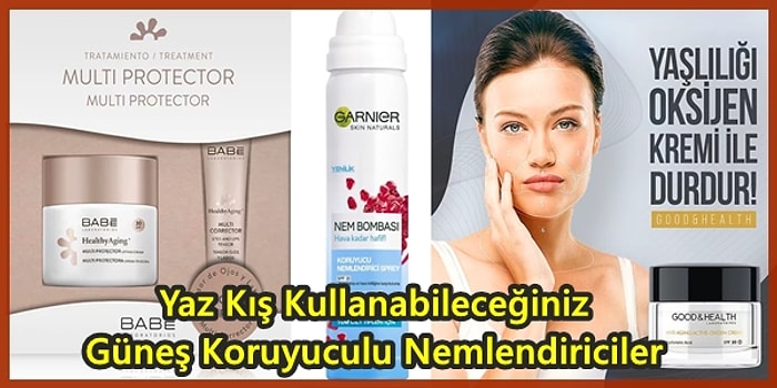 Güneş Koruyuculu Nemlendirici Almak İsteyenler İçin Birbirinden Güzel  19 Alternatif