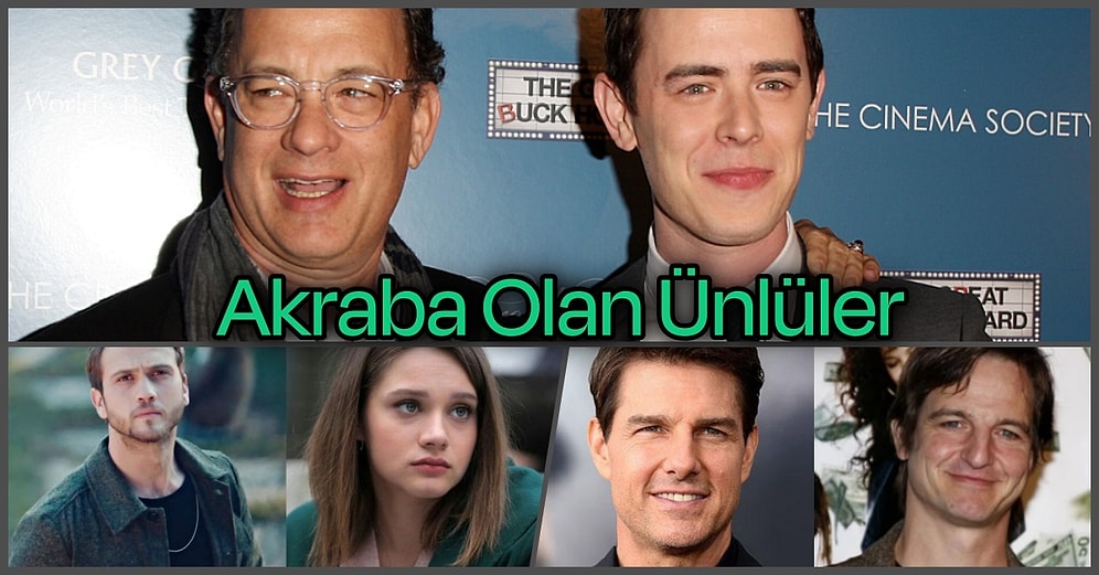 Bazılarına Çok Şaşıracaksınız: Ünlüler Dünyasında Kim Kimin Akrabası?