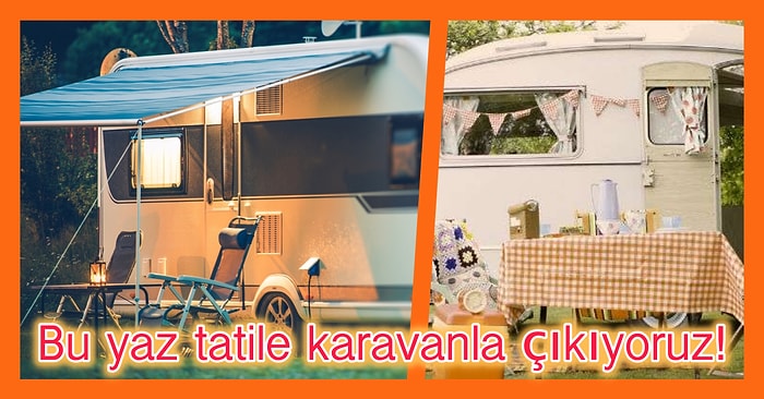 Son Dönemin Favorisi Karavan Tatiline Çıkarken İhtiyacınız Olabilecek 12 Şey