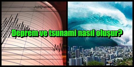 En Büyük Doğal Afetlerden İkisi; Deprem ve Tsunami Nasıl Meydana Gelir?