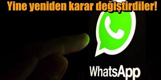 WhatsApp Gizlilik Sözleşmesini Kabul Etmeyen Kullanıcılar İçin Karar Değiştirdi!