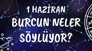 Günlük Burç Yorumuna Göre 1 Haziran Salı Günün Nasıl Geçecek?