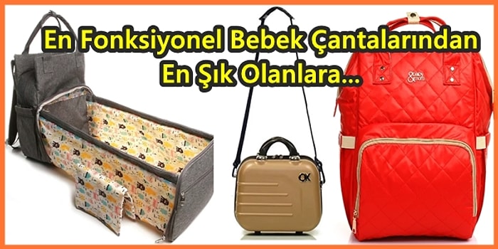 En Kullanışlısından En Şık Olanına: Bebek Bakım Çantaları