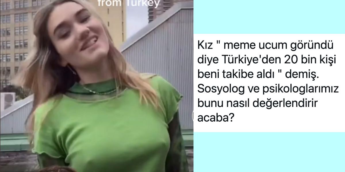 meme ucu göründüğü videosuyla 20 bin türk erkeği tarafından takibe