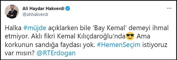 CHP'li Ali Haydar Hakverdi ise "Halka #müjde açıklarken bile ‘Bay Kemal’ demeyi ihmal etmiyor. Aklı fikri Kemal Kılıçdaroğlu’nda" diyerek seçim çağrısı yaptı. 👇