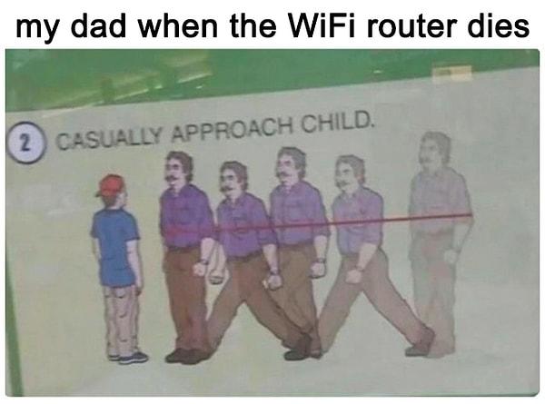 9. "Wifi yönlendirici çalışmadığında babam"