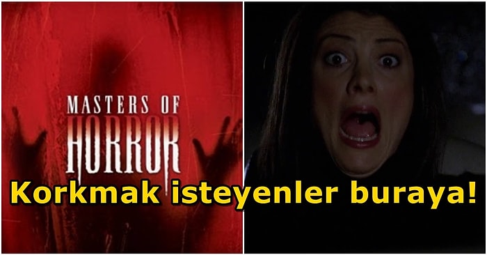 Her Bölümünde Farklı Bir Korku Filmi Yönetmeninin Kaleminden Hikayeler Sunan Masters of Horror Serisi