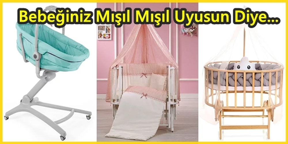 Bebeğinizin Sağlığı ve Rahatı İçin Düşünülerek Tasarlanmış En İyi Beşik ve Yataklar