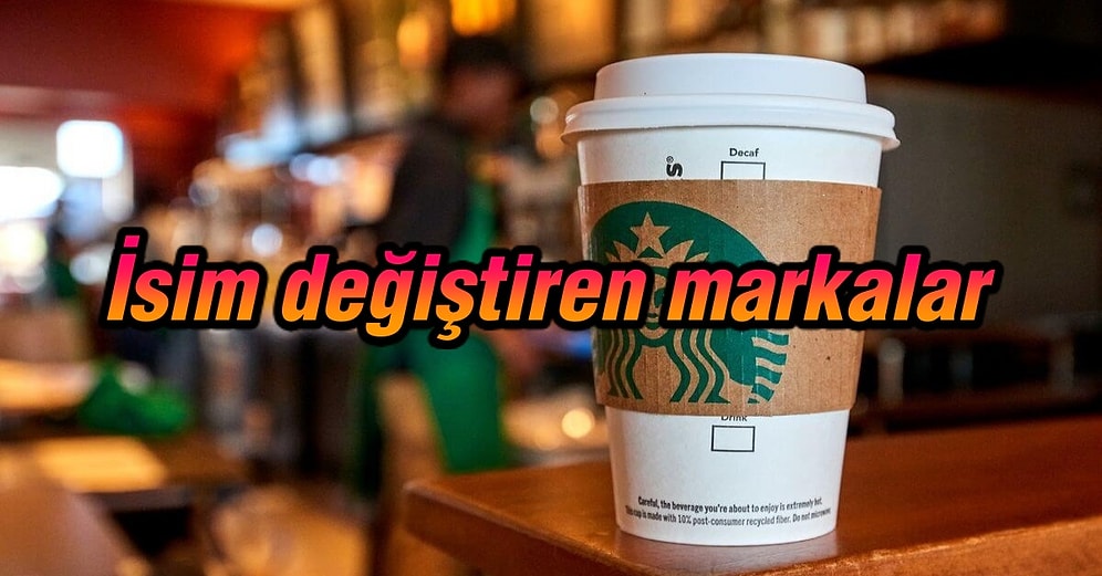 Sektördeki Hayatlarına Başladıkları İlk Yıllarda Farklı İsimler Kullanarak Hepimizi Şaşırtan Ünlü Markalar