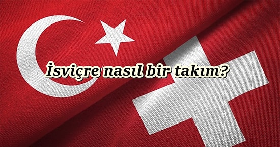 Rakibimizi Tanıyalım: Yine Bir Avrupa Şampiyonası’nda Karşılaşmanın Heyecanını Taşıdığımız İsviçre