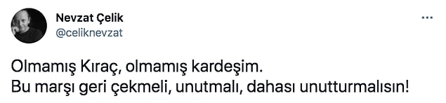 Yazar Nevzat Çelik de yorum yapanlar arasındaydı. Şarkının olmadığını ve insanlara unutturması gerektiğini yazdı.
