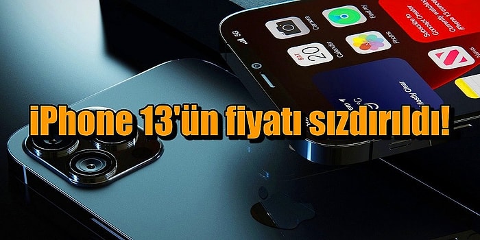 Merakla Beklenen iPhone 13'ün Fiyatı ve Bazı Özellikleri Sızdırıldı!