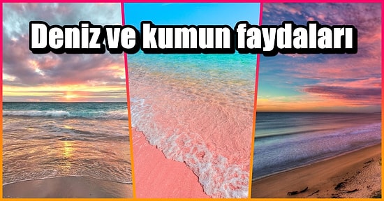 Herkesin Bilmesi Gereken Deniz ve Kumun Birbirinden Önemli 13 Faydası 🌊