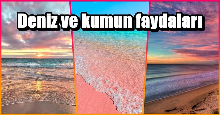 Herkesin Bilmesi Gereken Deniz ve Kumun Birbirinden Önemli 13 Faydası 🌊