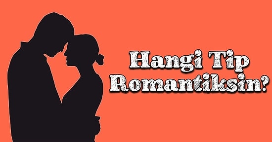 Hangi Tip Romantizm Seni Daha Çok Etkiliyor?