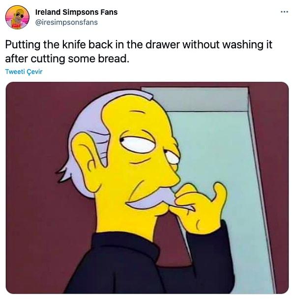 5. "Bir dilim ekmek kestikten sonra bıçağı yıkamadan çekmeceye geri koyarken"