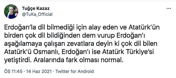 Kazaz, Mustafa Kemal Atatürk'ü Recep Tayyip Erdoğan ile şu şekilde kıyasladı.