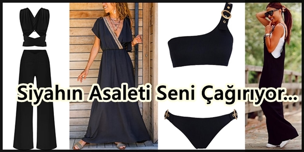 Yaz Kış Siyahtan Asla Vazgeçmem Diyenler İçin En Güzel Yazlık Kıyafetler