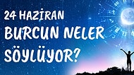 Günlük Burç Yorumuna Göre 24 Haziran Perşembe Günün Nasıl Geçecek?