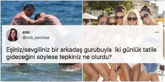 "Sevgiliniz Kendi Arkadaşlarıyla Tatile Gidebilir mi?" Sorusuna Gelen Her Telden Yanıtlar Tartışma Yarattı