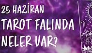 Tarot Falına Göre 25 Haziran Cuma Günü Senin İçin Nasıl Geçecek?