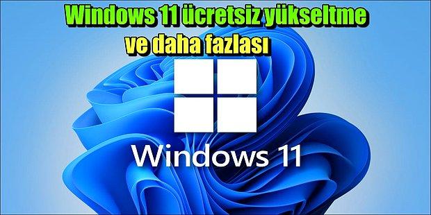 Yeni İşletim Sistemi Windows 11 Rehberi: Ücretsiz Yükseltme, Tasarım, Sistem Gereksinimleri, Genel Özellikler