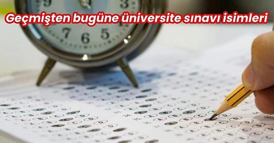 1974 Yılından Bu Yana Üniversite Giriş Sınavlarının İsimleri Nasıl Değişti?