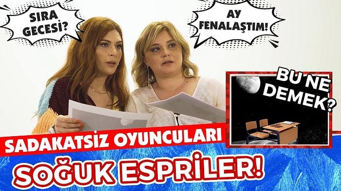 Sadakatsiz Oyuncuları Soğuk Espriler’de! Gözde Seda Altuner ve Yeliz Kuvancı!
