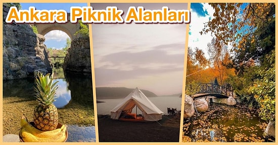 Piknik Zamanı Geldi! Ankara'da Piknik Yapılabilecek 15 Mekan