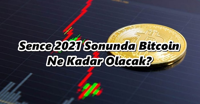 Dev Anket! Sence 2021 Sonunda Bitcoin Kaç Dolar Olur?