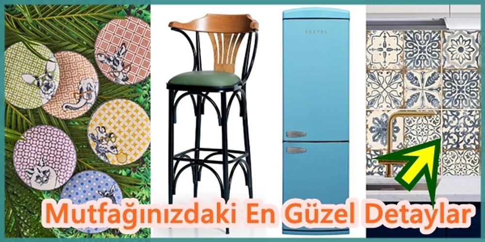 Mutfağınızı Yenilerken Güzelleştirmenize Yardımcı Olacak En Güzel Parçaları Sizin İçin Seçtik