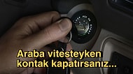Araba Hareket Halindeyken Kontağı Kapatırsak Ne Olur?