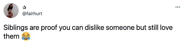 12. "Kız kardeşler birinden hoşlanmasanız da onu sevebileceğinizin kanıtıdır."