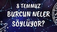 Günlük Burç Yorumuna Göre 8 Temmuz Perşembe Günün Nasıl Geçecek?