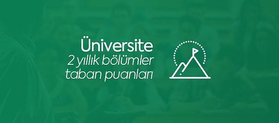 2 Yıllık (Önlisans-TYT) Bölümlerin 2021 Üniversite Taban Puanları ve Başarı Sıralamaları