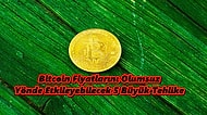 Bitcoin Fiyatlarını Olumsuz Yönde Etkileyebilecek 5 Büyük Tehlike