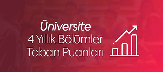 4 Yıllık (Lisans) Bölümlerin 2021 Üniversite Taban Puanları ve Başarı Sıralamaları