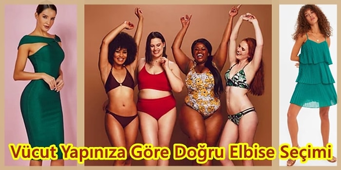 Vücut Hatlarına Göre Hangi Elbise Modelini Tercih Etmelisin?