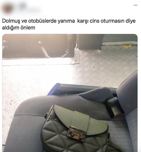 Twitter'dan bir kadın kullanıcı da aldığı bir önlemi paylaştı. Dolmuşlarda ya da otobüslerde yan koltuğuna erkeklerin oturmaması için çantasını koyduğunu söyledi.