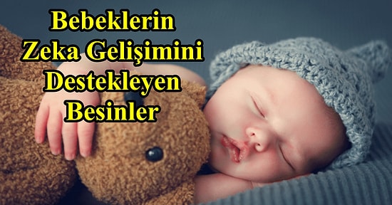 Ek Gıdaya Geçen Anneleri İçeriğimize Alalım! Bebeklerin Zeka Gelişimini Destekleyen 13 Besin