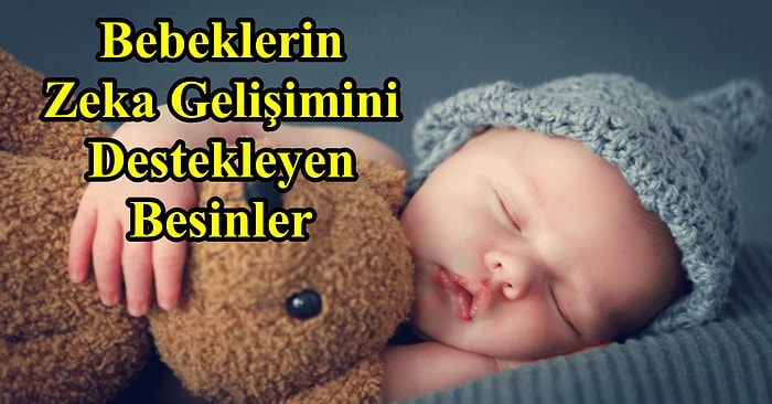 Ek Gıdaya Geçen Anneleri İçeriğimize Alalım! Bebeklerin Zeka Gelişimini Destekleyen 13 Besin